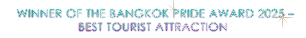 WINNER OF THE BANGKOK PRIDE AWARD 2025 – BEST TOURIST ATTRACTION